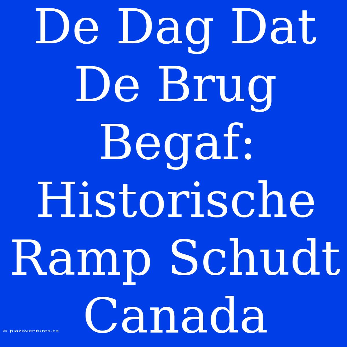 De Dag Dat De Brug Begaf: Historische Ramp Schudt Canada