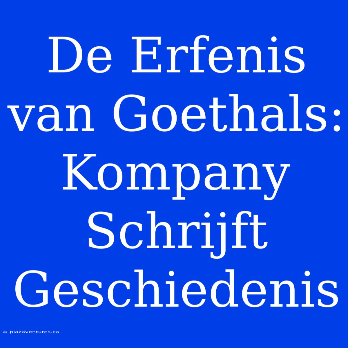 De Erfenis Van Goethals: Kompany Schrijft Geschiedenis