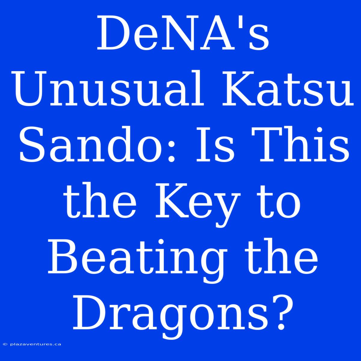 DeNA's Unusual Katsu Sando: Is This The Key To Beating The Dragons?