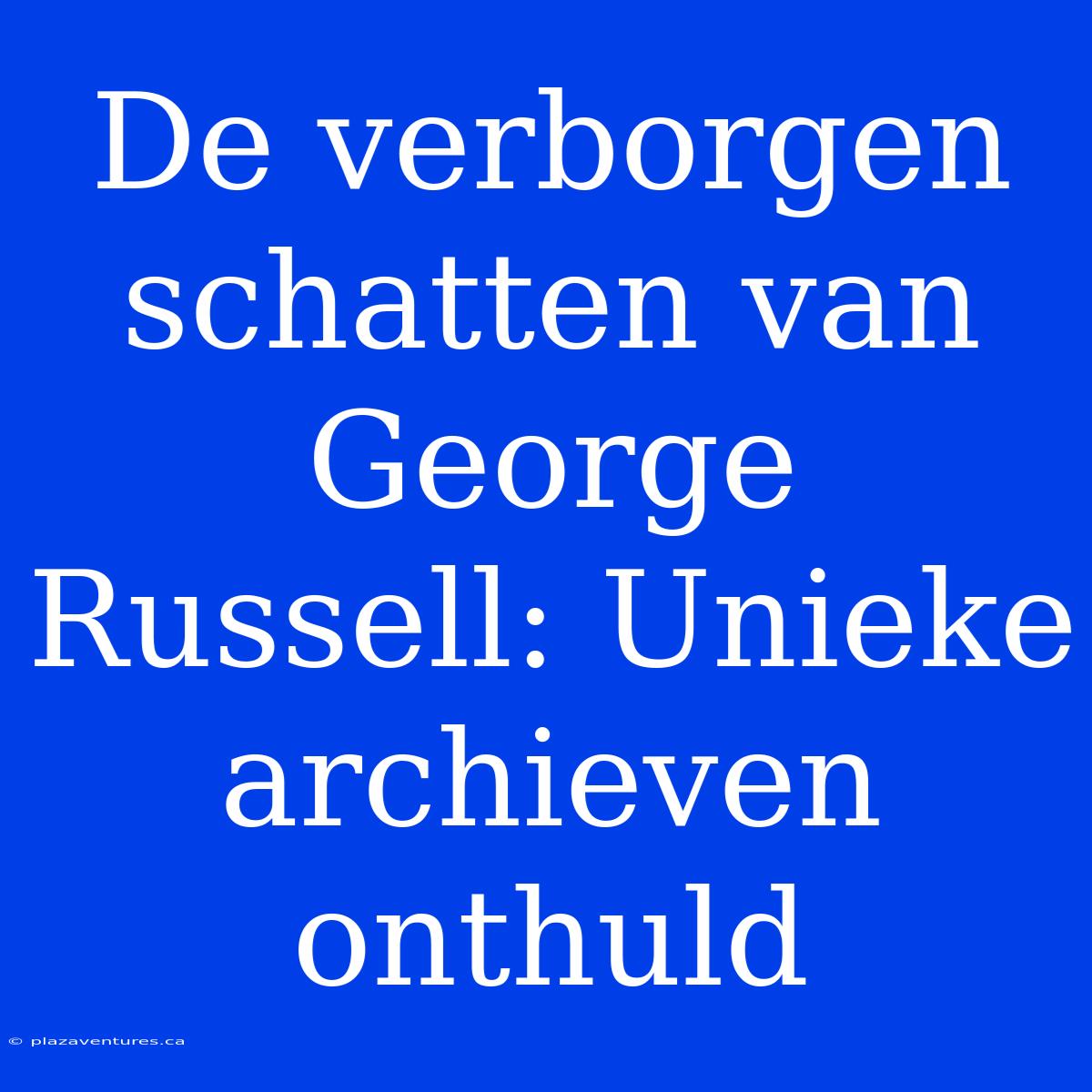 De Verborgen Schatten Van George Russell: Unieke Archieven Onthuld