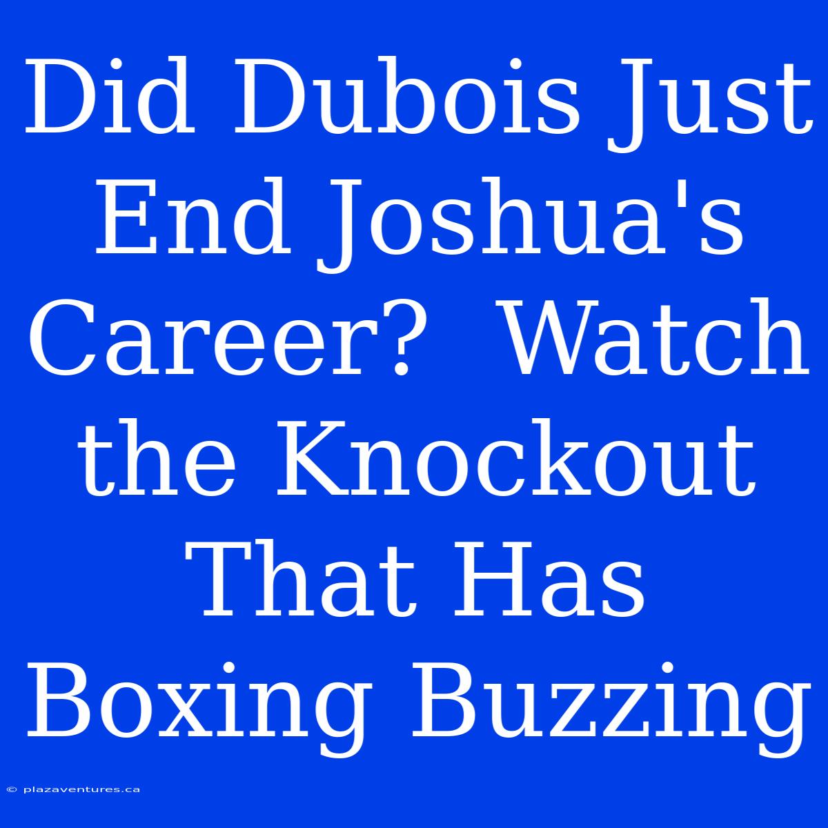 Did Dubois Just End Joshua's Career?  Watch The Knockout That Has Boxing Buzzing