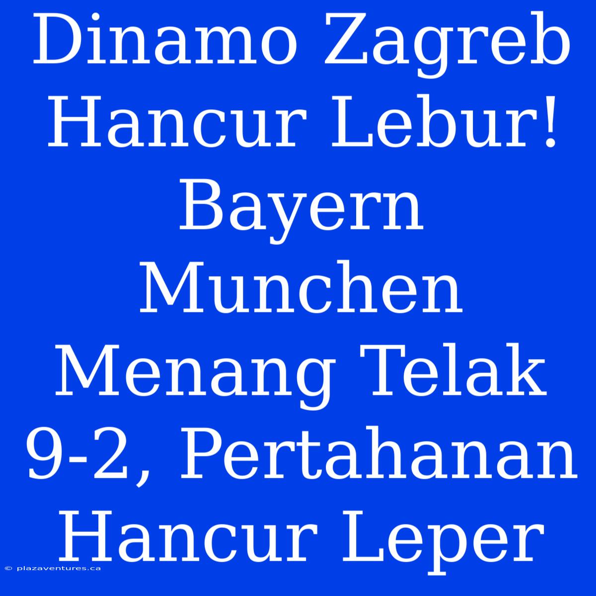 Dinamo Zagreb Hancur Lebur! Bayern Munchen Menang Telak 9-2, Pertahanan Hancur Leper