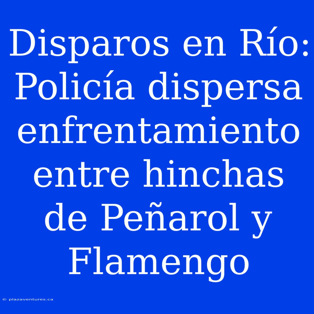 Disparos En Río: Policía Dispersa Enfrentamiento Entre Hinchas De Peñarol Y Flamengo