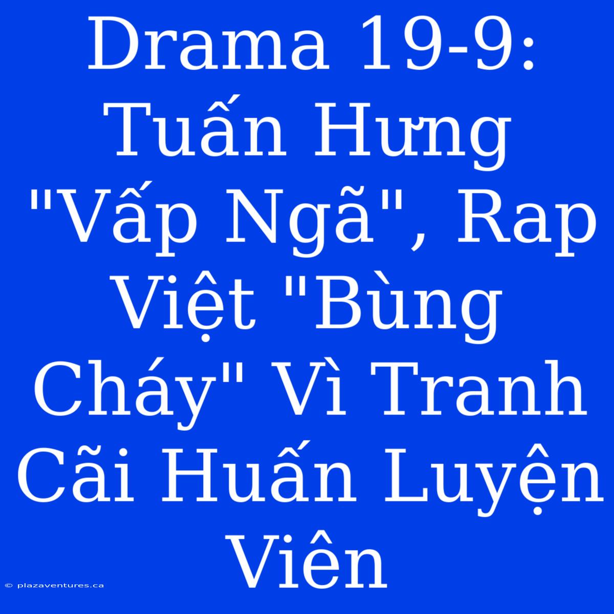 Drama 19-9: Tuấn Hưng 