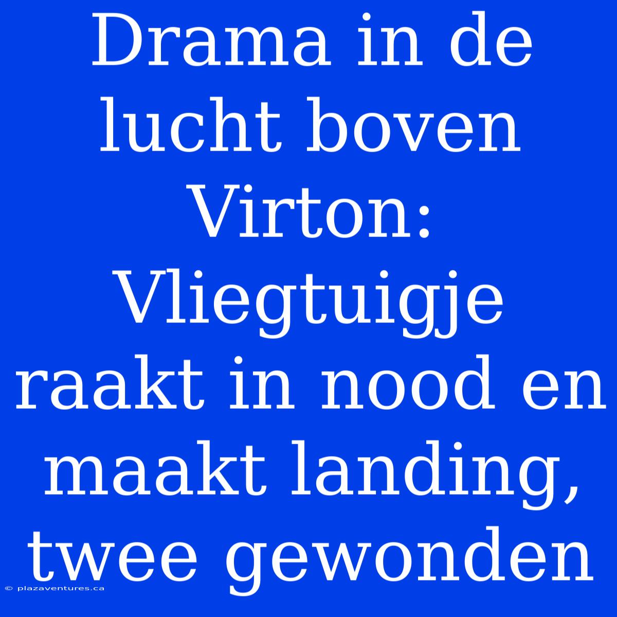 Drama In De Lucht Boven Virton: Vliegtuigje Raakt In Nood En Maakt Landing, Twee Gewonden