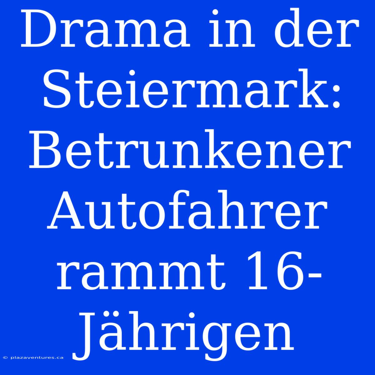 Drama In Der Steiermark: Betrunkener Autofahrer Rammt 16-Jährigen