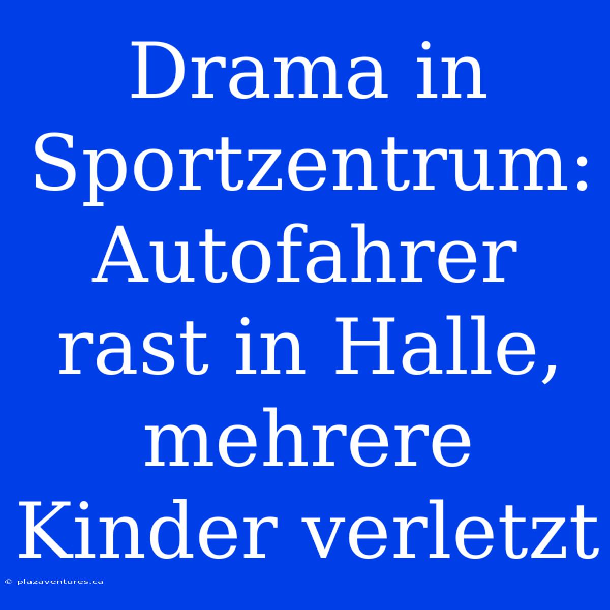 Drama In Sportzentrum: Autofahrer Rast In Halle, Mehrere Kinder Verletzt