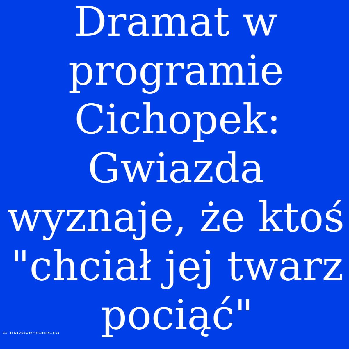 Dramat W Programie Cichopek: Gwiazda Wyznaje, Że Ktoś 