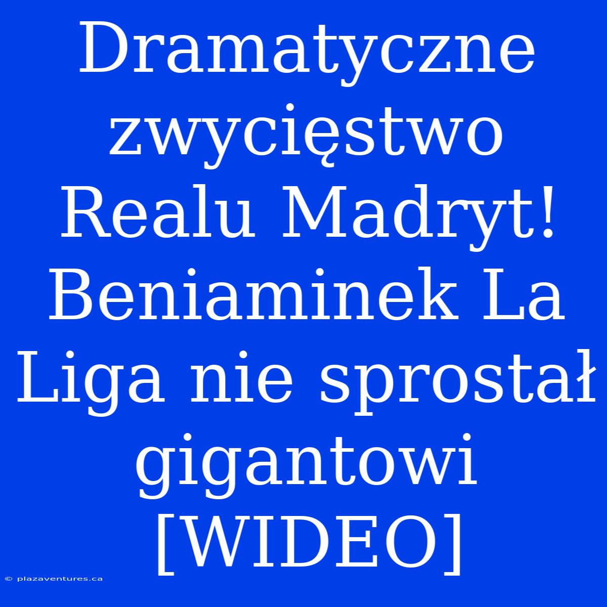 Dramatyczne Zwycięstwo Realu Madryt! Beniaminek La Liga Nie Sprostał Gigantowi [WIDEO]