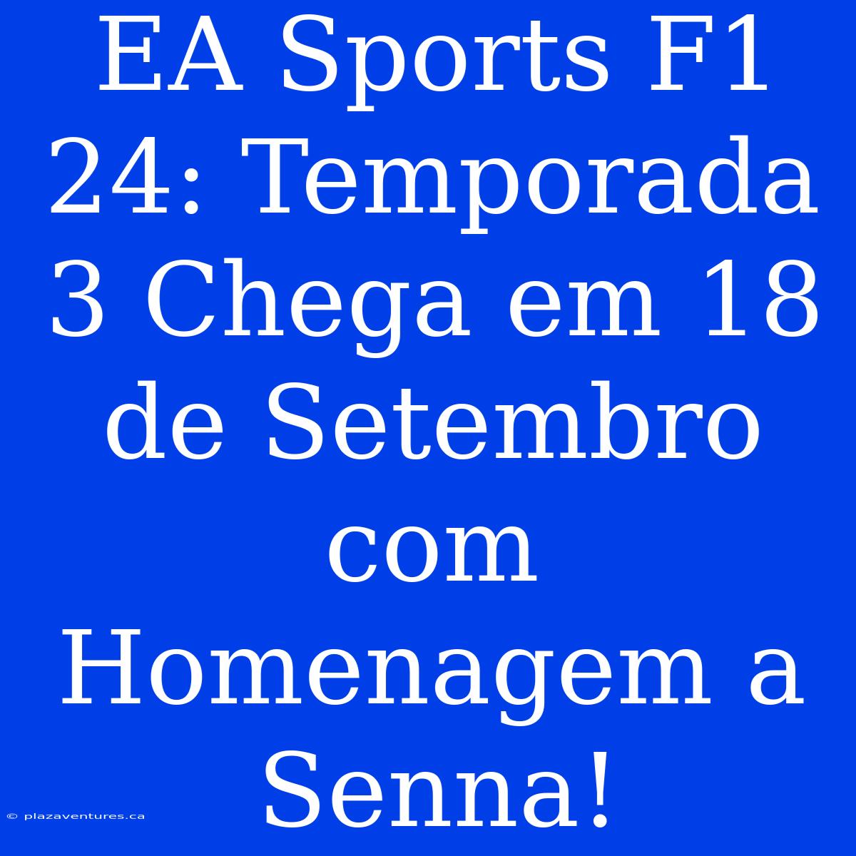 EA Sports F1 24: Temporada 3 Chega Em 18 De Setembro Com Homenagem A Senna!