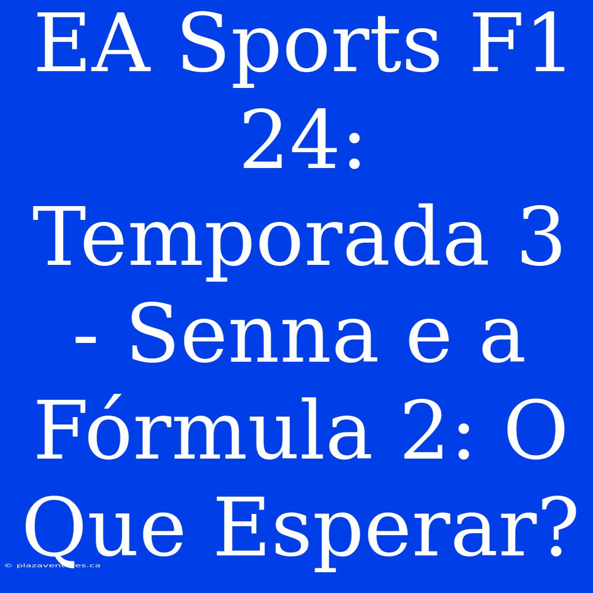 EA Sports F1 24: Temporada 3 - Senna E A Fórmula 2: O Que Esperar?