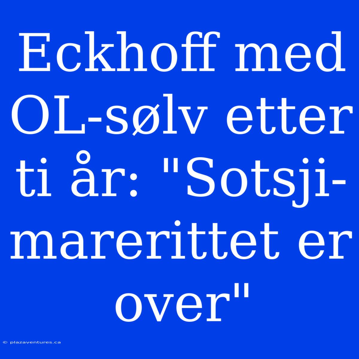 Eckhoff Med OL-sølv Etter Ti År: 