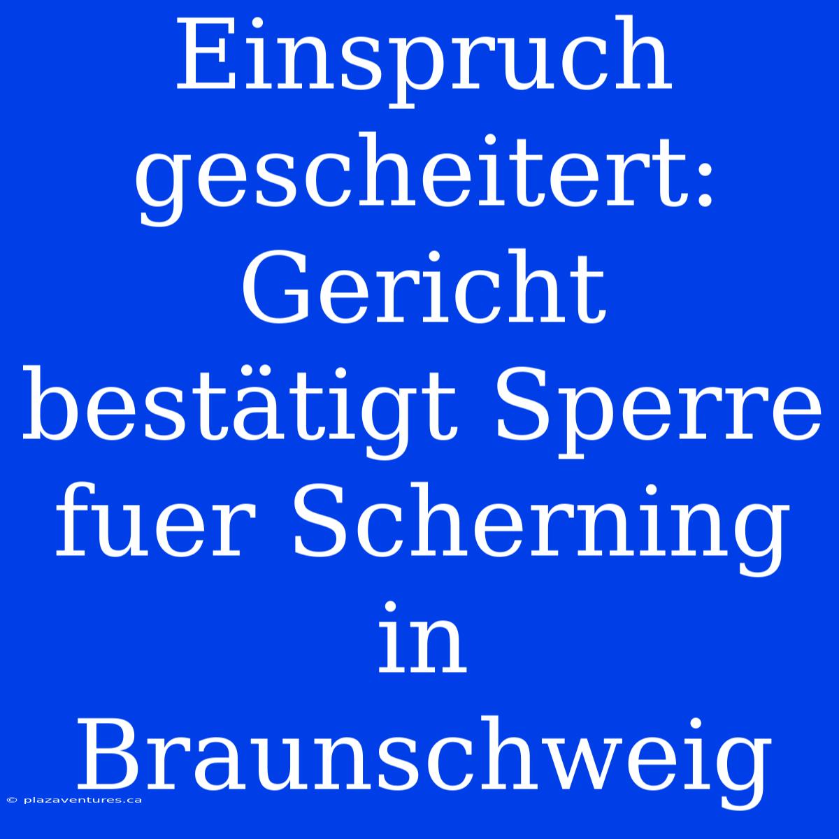 Einspruch Gescheitert: Gericht Bestätigt Sperre Fuer Scherning In Braunschweig