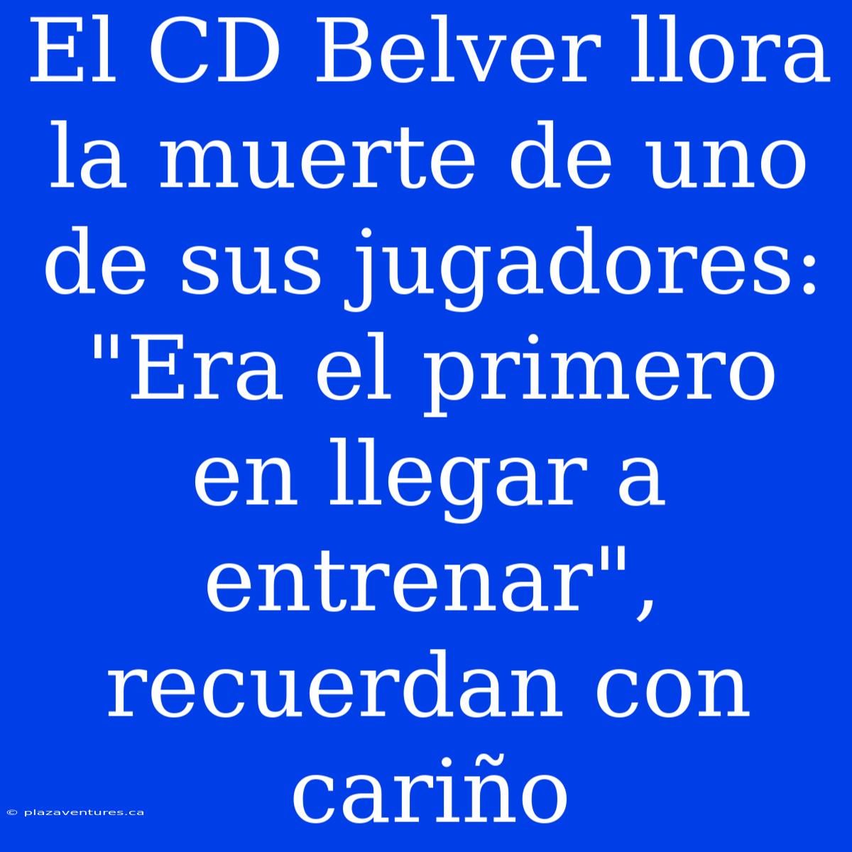 El CD Belver Llora La Muerte De Uno De Sus Jugadores: 