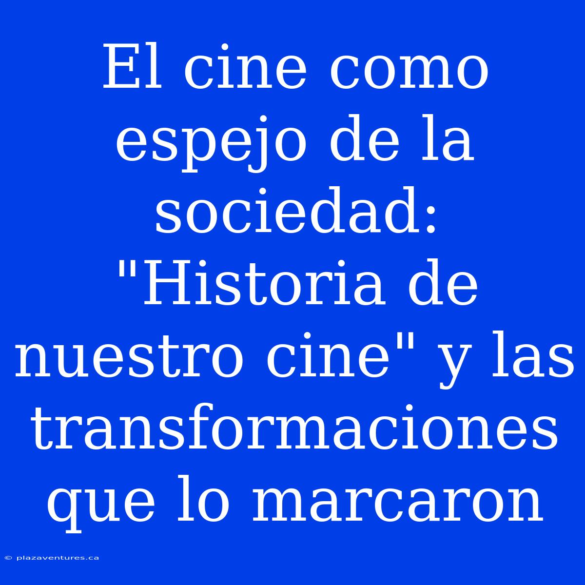 El Cine Como Espejo De La Sociedad: 