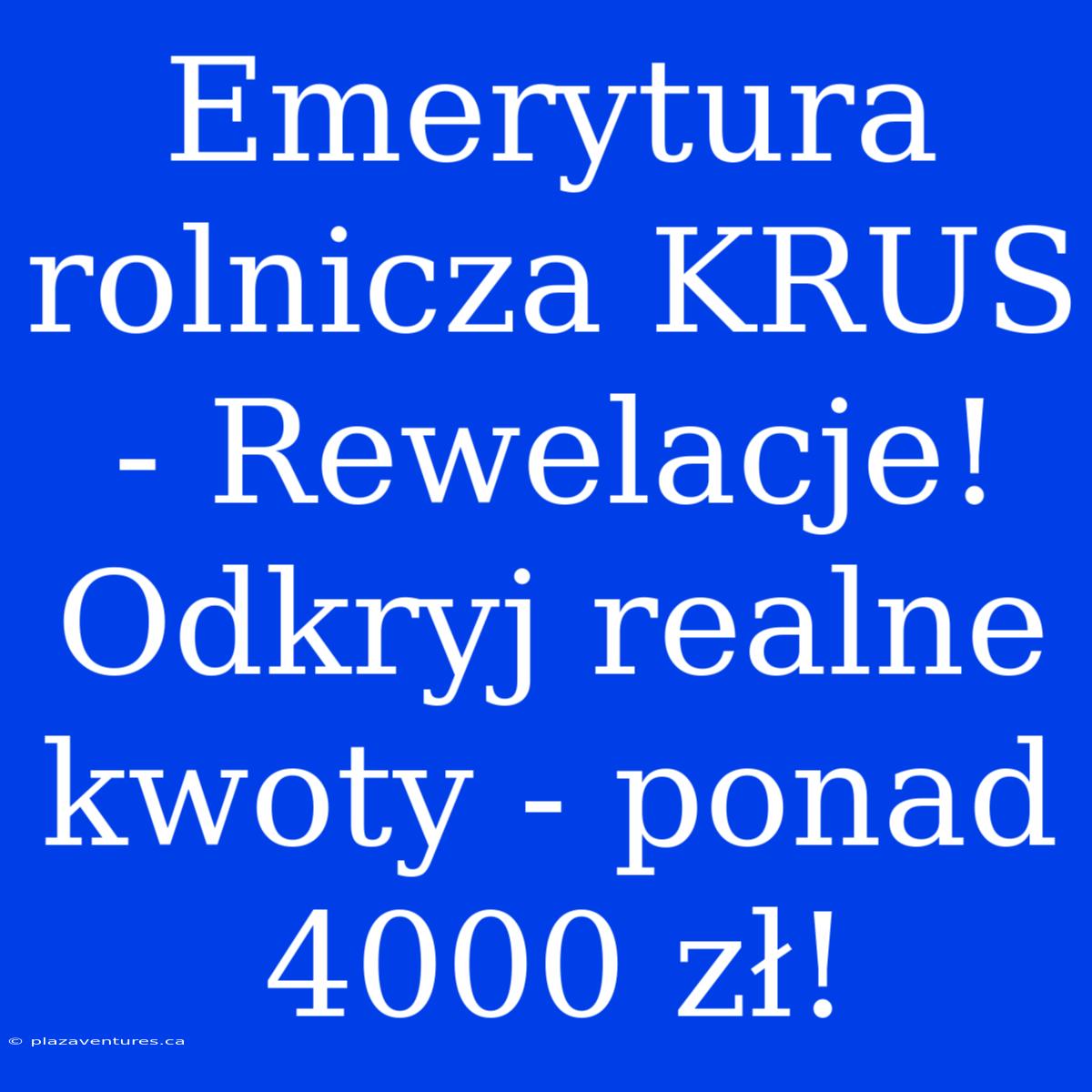 Emerytura Rolnicza KRUS - Rewelacje! Odkryj Realne Kwoty - Ponad 4000 Zł!