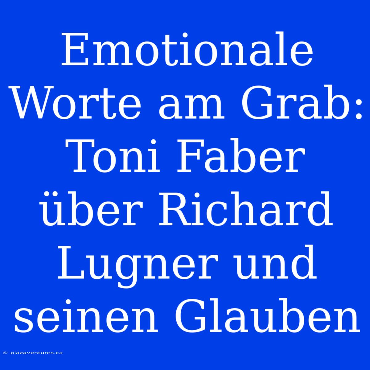 Emotionale Worte Am Grab: Toni Faber Über Richard Lugner Und Seinen Glauben