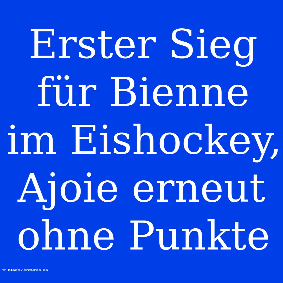 Erster Sieg Für Bienne Im Eishockey, Ajoie Erneut Ohne Punkte