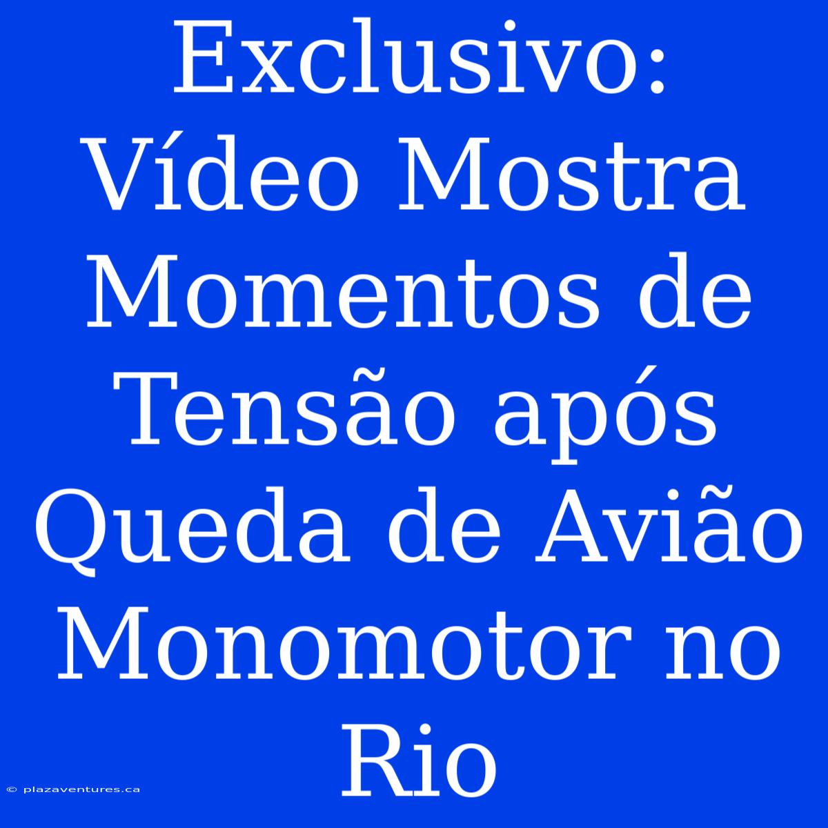 Exclusivo: Vídeo Mostra Momentos De Tensão Após Queda De Avião Monomotor No Rio