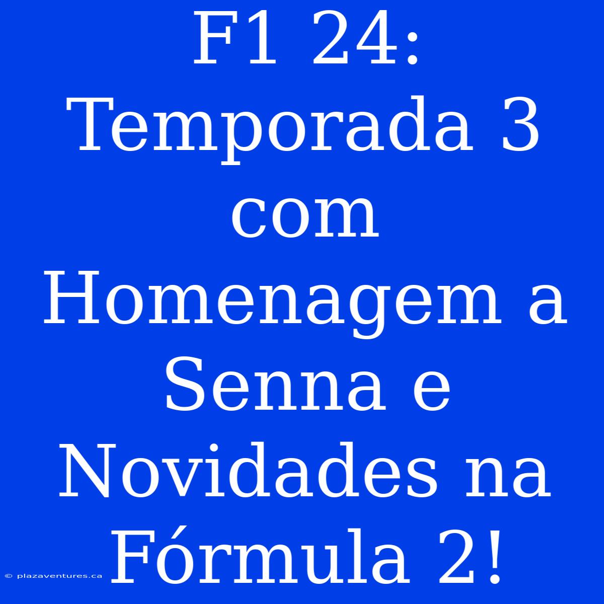 F1 24: Temporada 3 Com Homenagem A Senna E Novidades Na Fórmula 2!