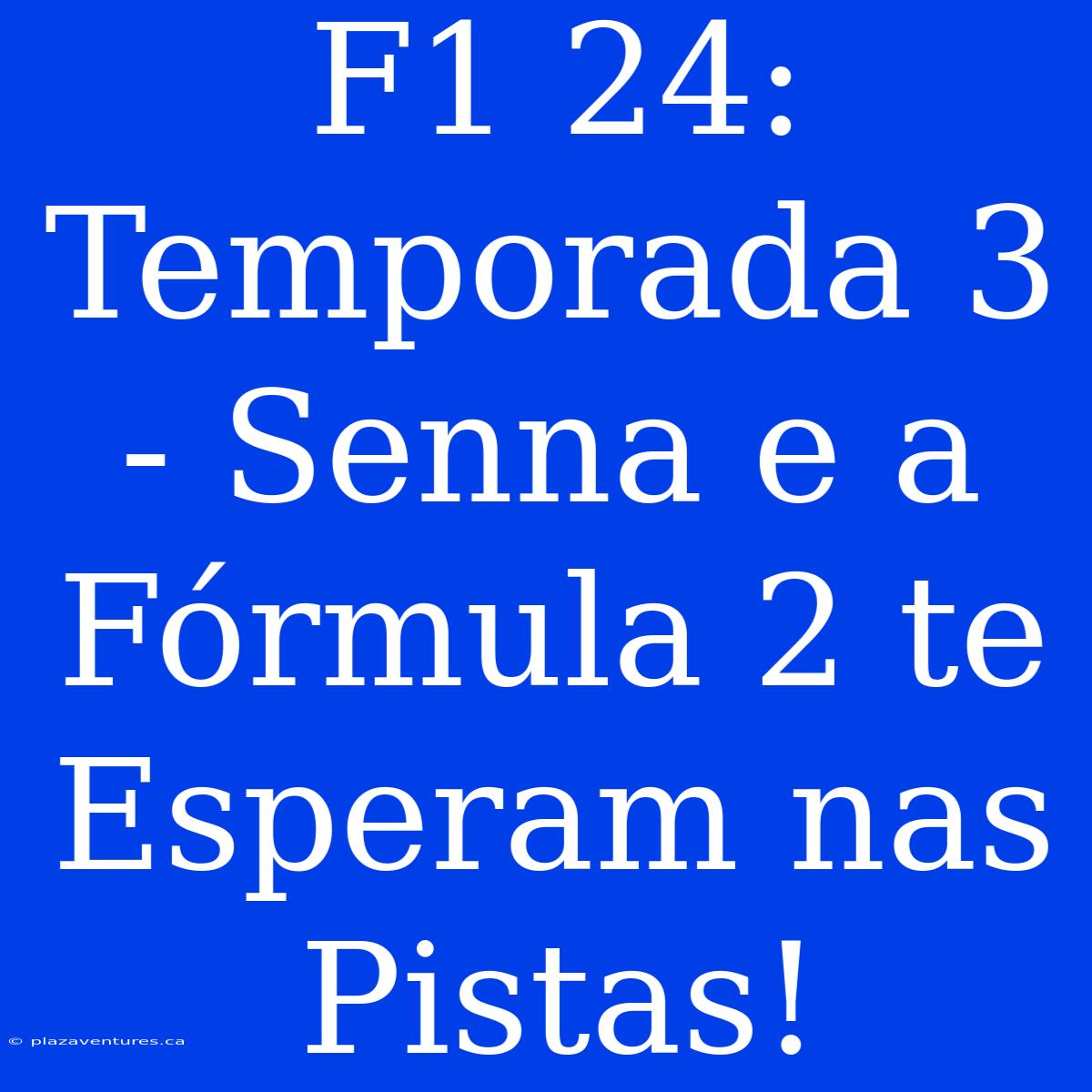 F1 24: Temporada 3 - Senna E A Fórmula 2 Te Esperam Nas Pistas!