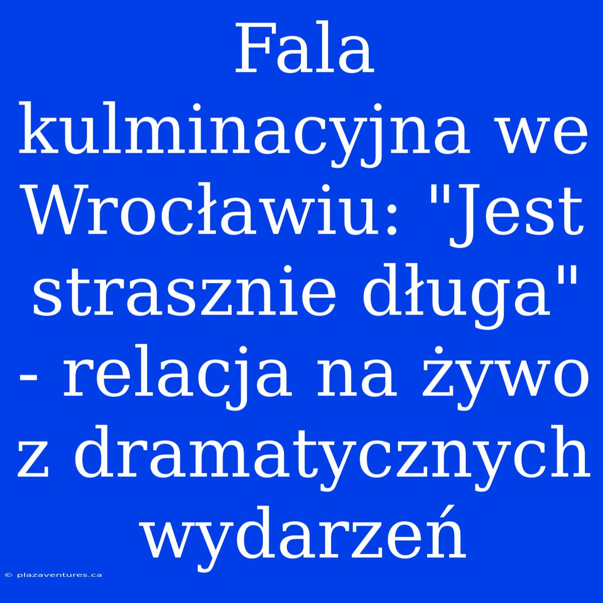 Fala Kulminacyjna We Wrocławiu: 