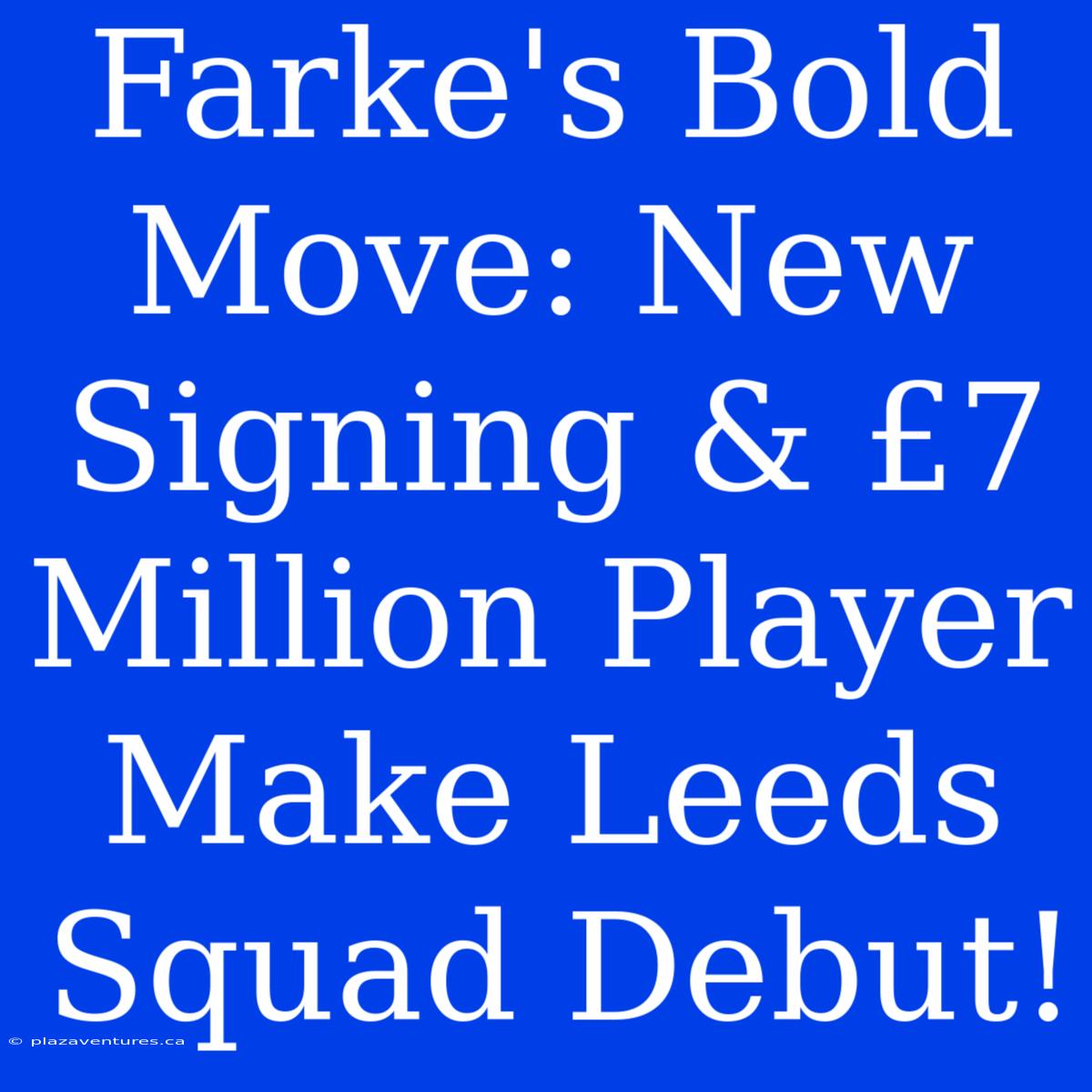 Farke's Bold Move: New Signing & £7 Million Player Make Leeds Squad Debut!