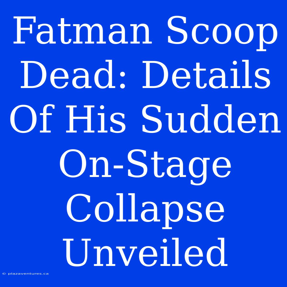 Fatman Scoop Dead: Details Of His Sudden On-Stage Collapse Unveiled