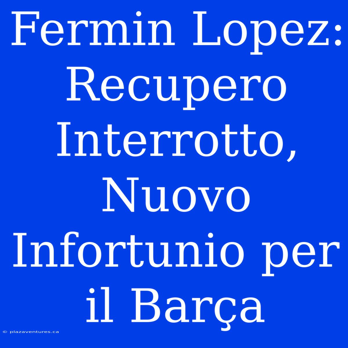 Fermin Lopez: Recupero Interrotto, Nuovo Infortunio Per Il Barça