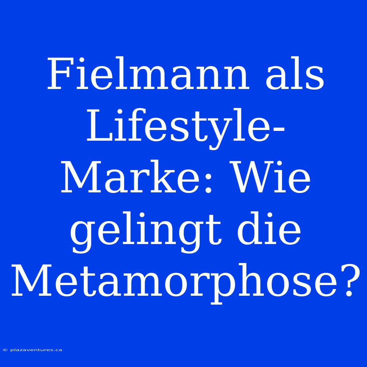 Fielmann Als Lifestyle-Marke: Wie Gelingt Die Metamorphose?