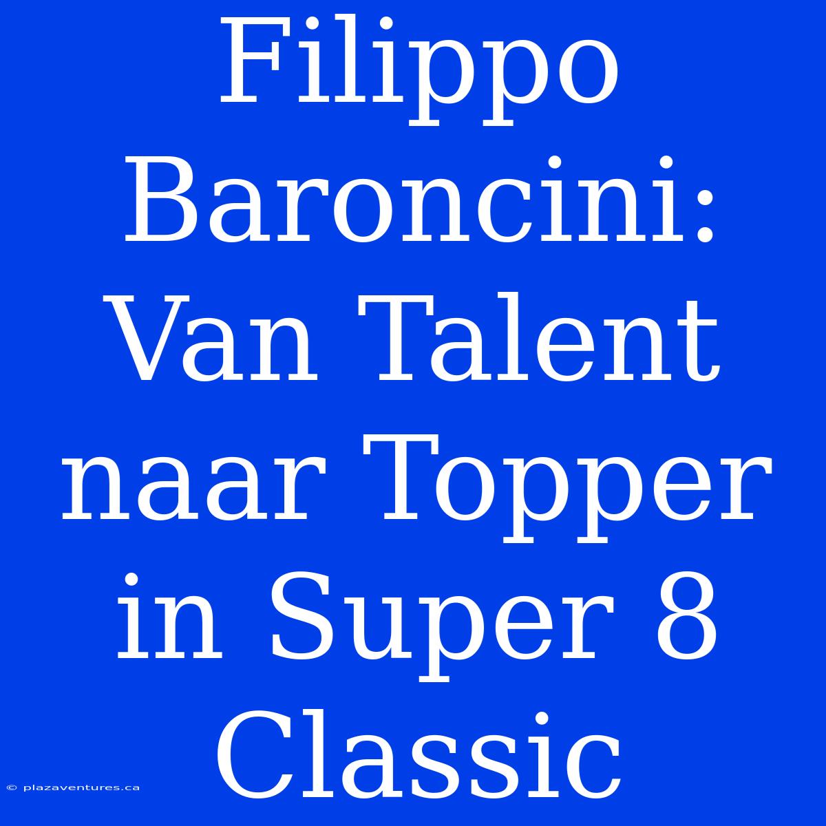 Filippo Baroncini: Van Talent Naar Topper In Super 8 Classic