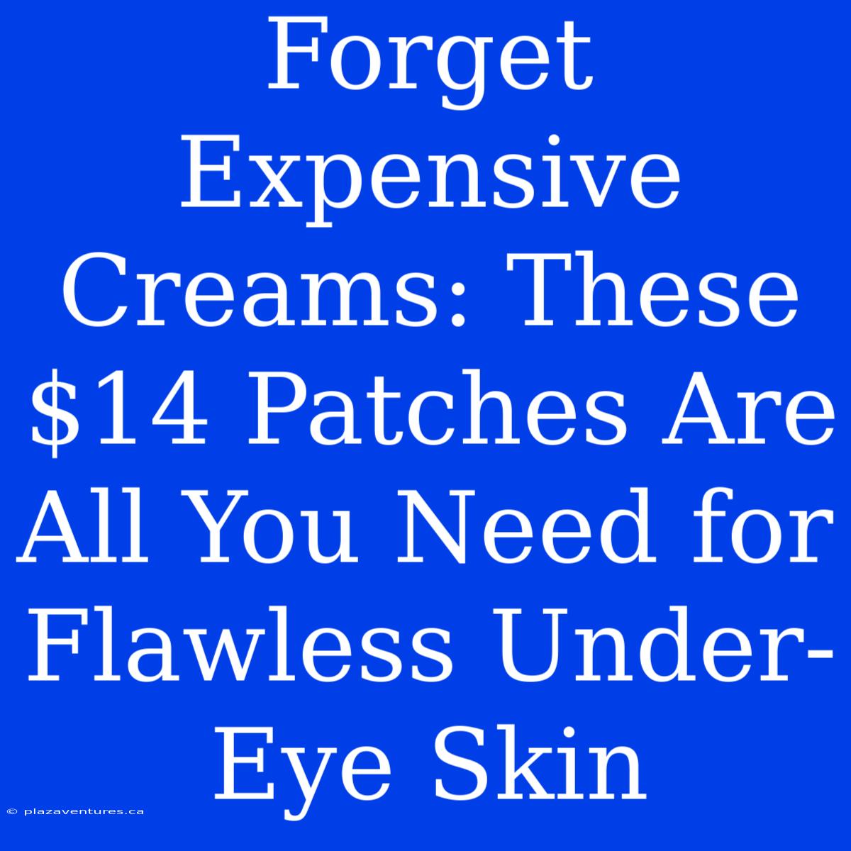 Forget Expensive Creams: These $14 Patches Are All You Need For Flawless Under-Eye Skin