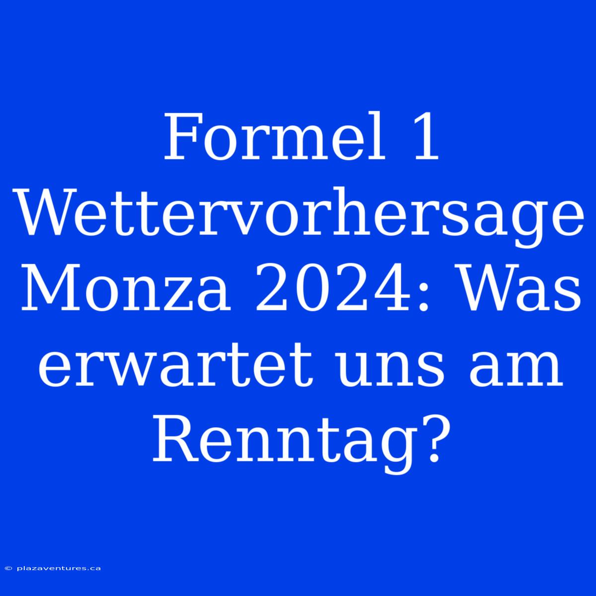 Formel 1 Wettervorhersage Monza 2024: Was Erwartet Uns Am Renntag?