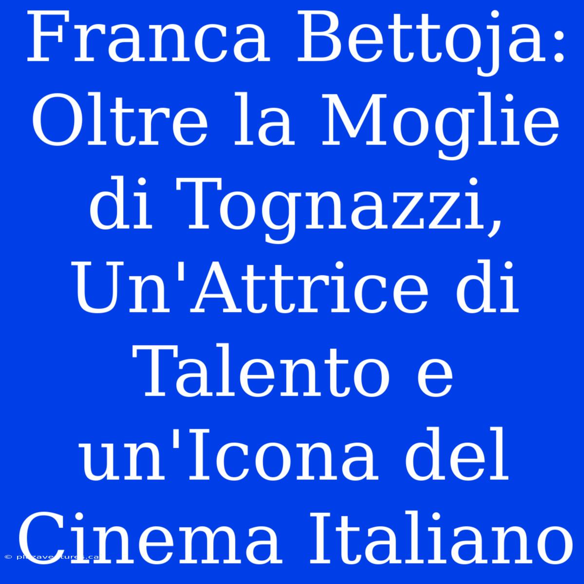 Franca Bettoja: Oltre La Moglie Di Tognazzi, Un'Attrice Di Talento E Un'Icona Del Cinema Italiano