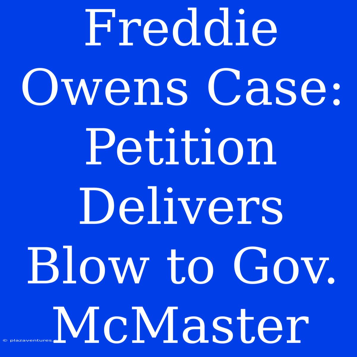 Freddie Owens Case: Petition Delivers Blow To Gov. McMaster