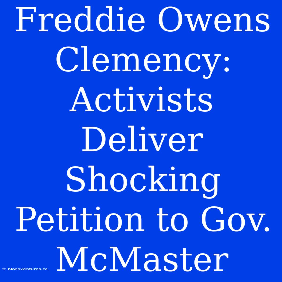 Freddie Owens Clemency: Activists Deliver Shocking Petition To Gov. McMaster