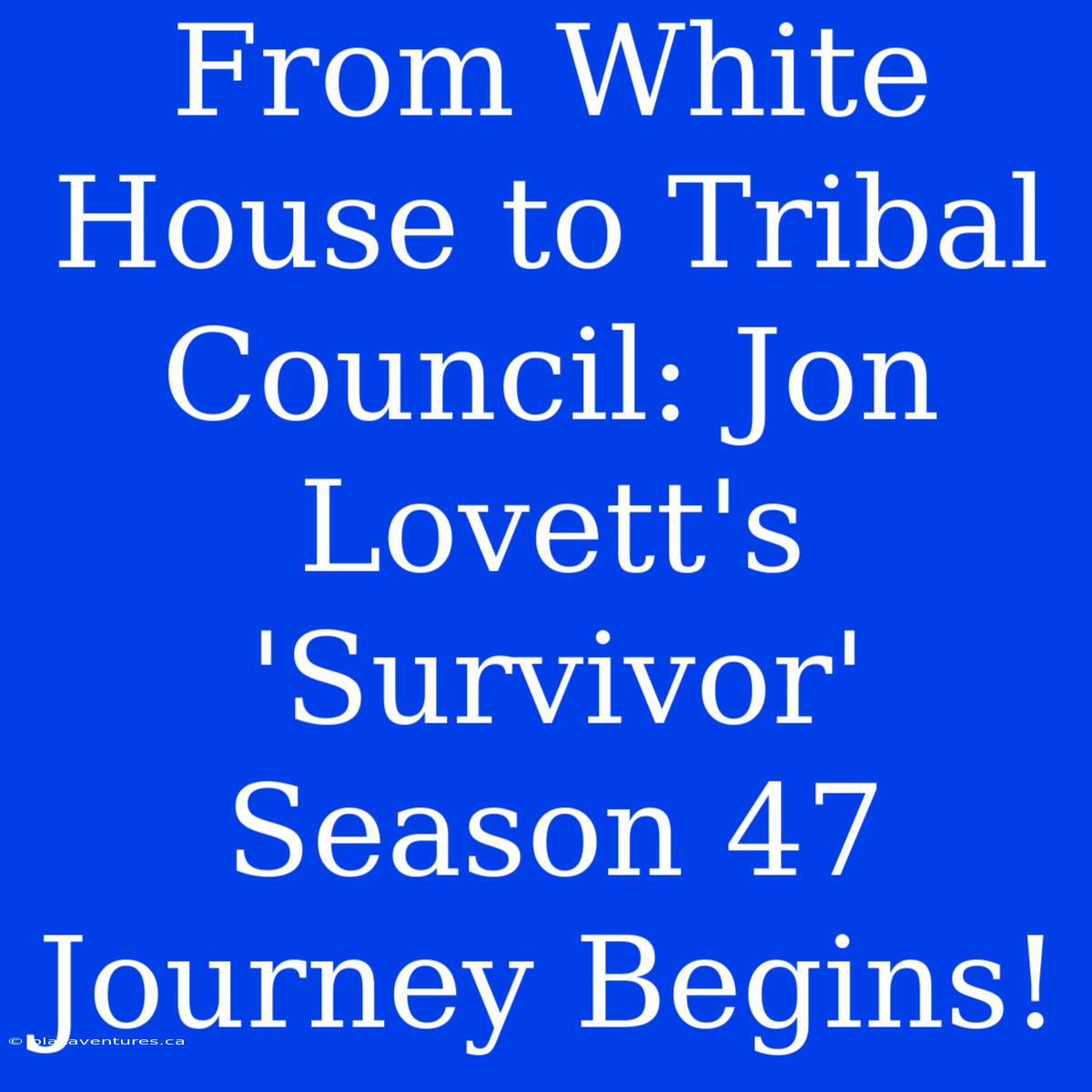 From White House To Tribal Council: Jon Lovett's 'Survivor' Season 47 Journey Begins!