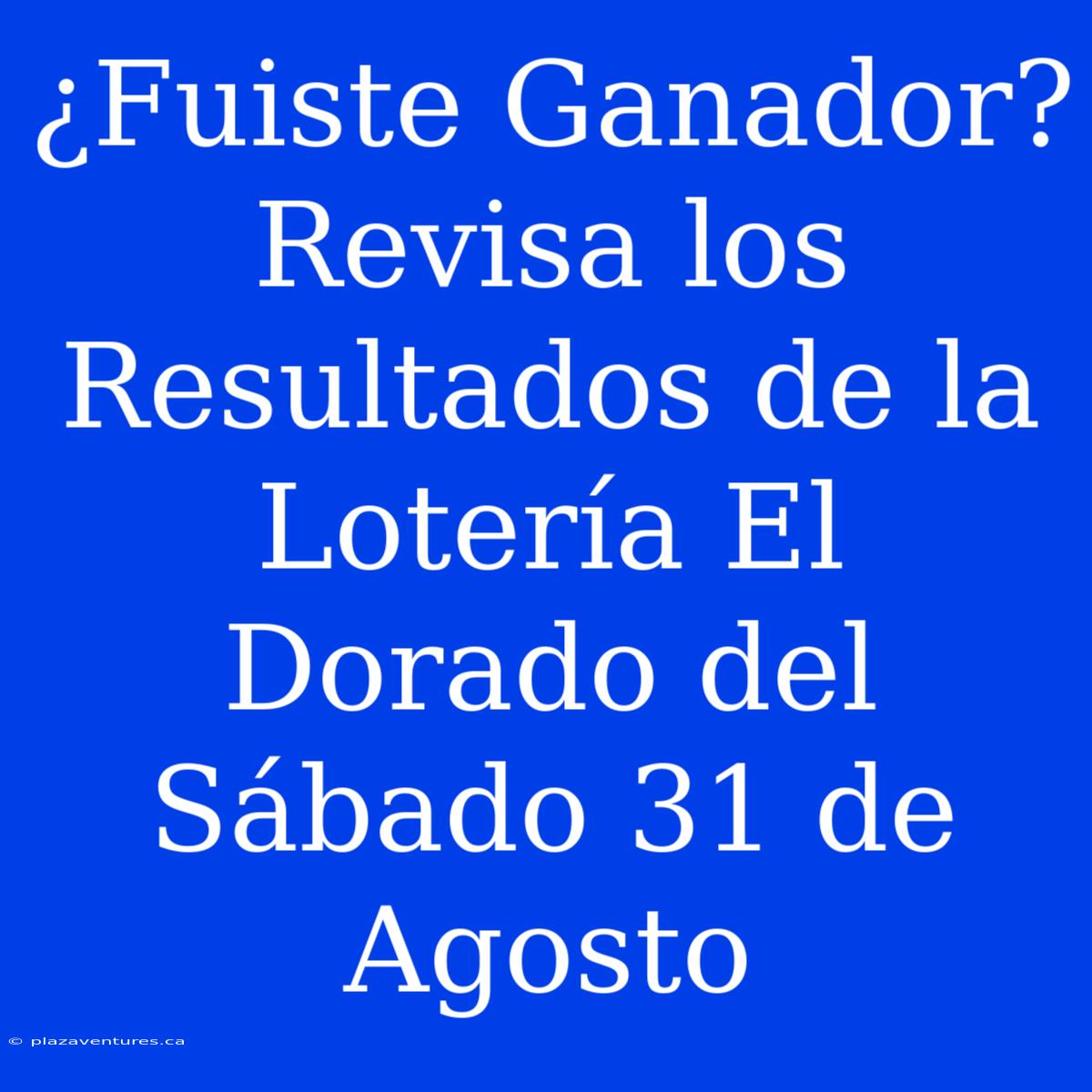 ¿Fuiste Ganador? Revisa Los Resultados De La Lotería El Dorado Del Sábado 31 De Agosto