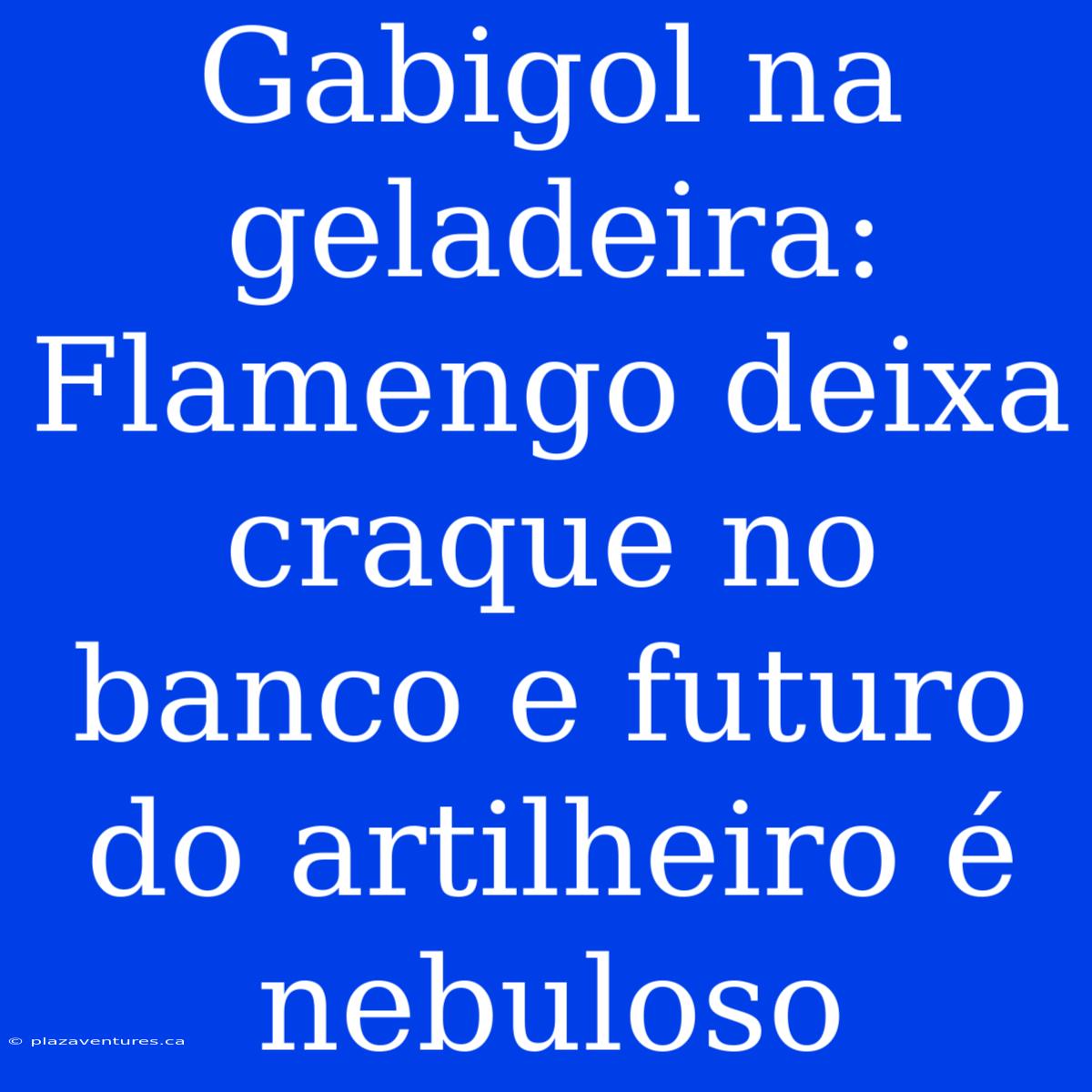 Gabigol Na Geladeira: Flamengo Deixa Craque No Banco E Futuro Do Artilheiro É Nebuloso