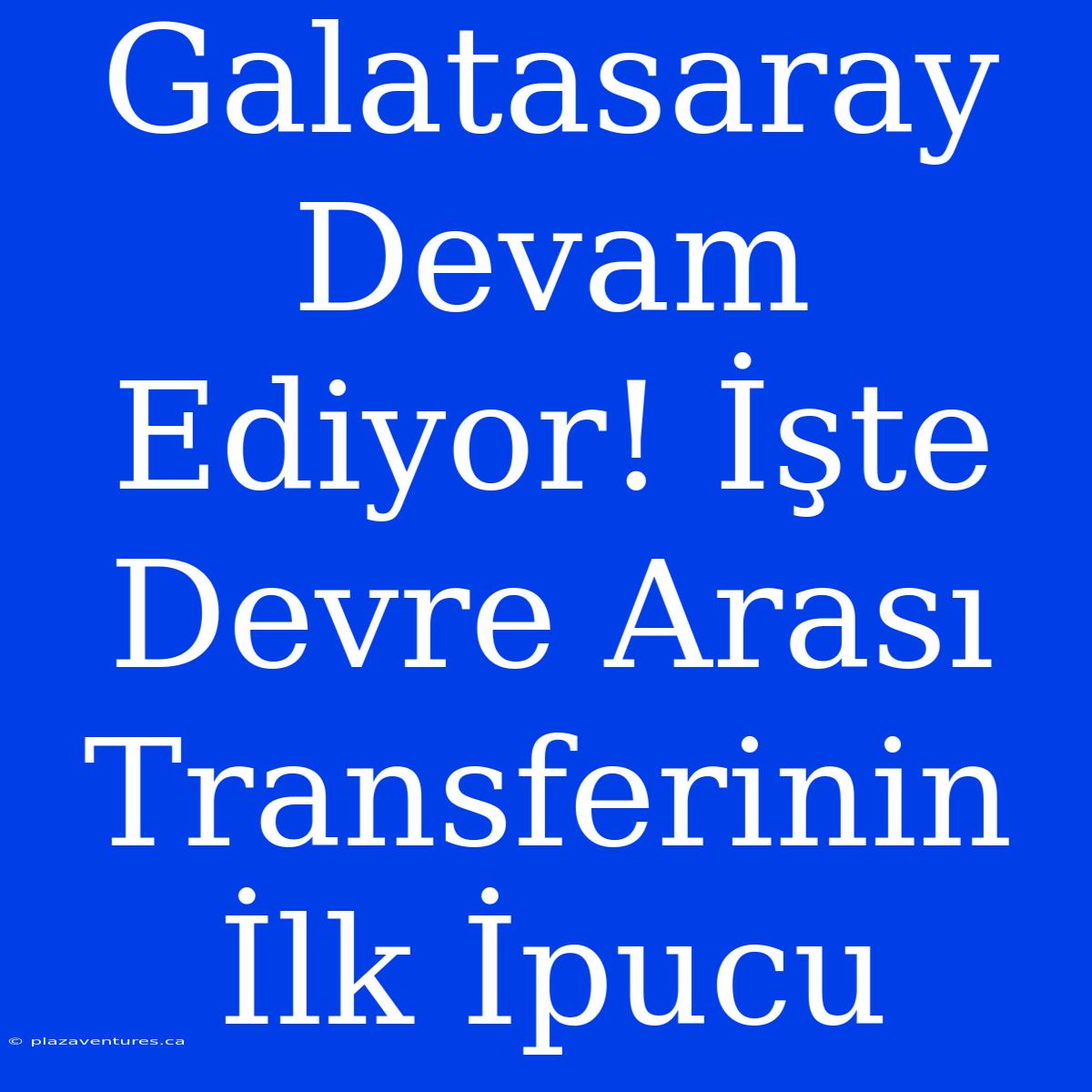 Galatasaray Devam Ediyor! İşte Devre Arası Transferinin İlk İpucu