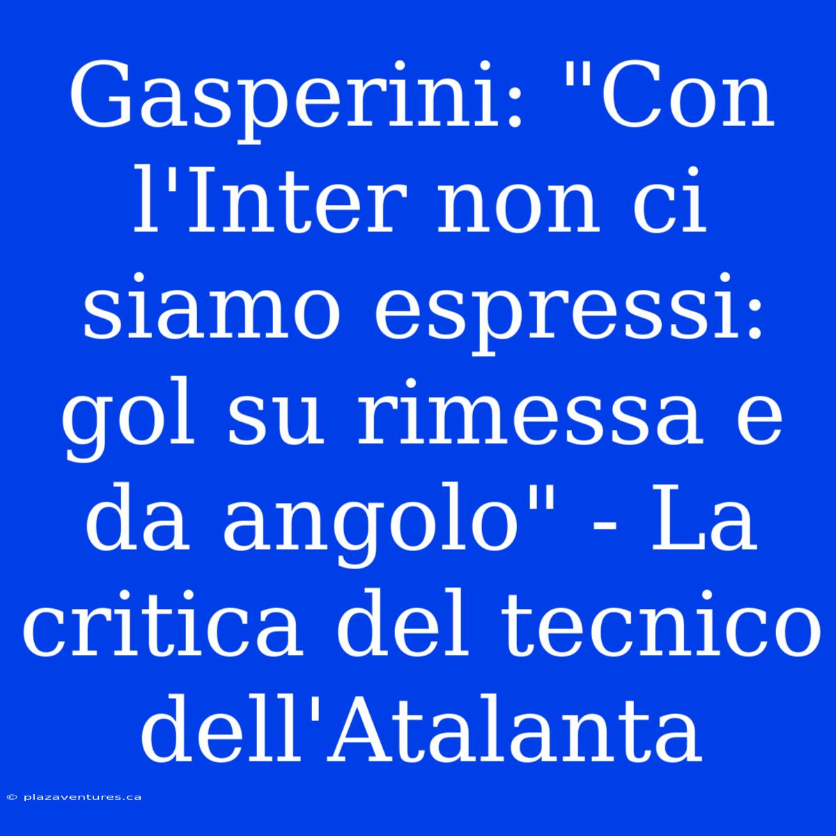 Gasperini: 