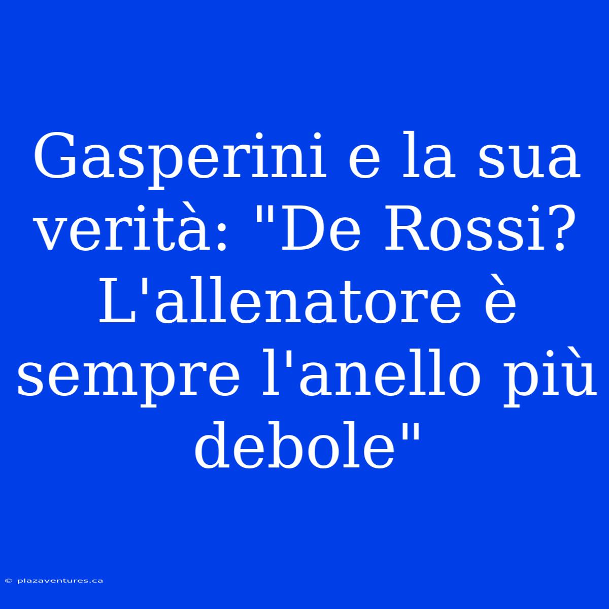 Gasperini E La Sua Verità: 