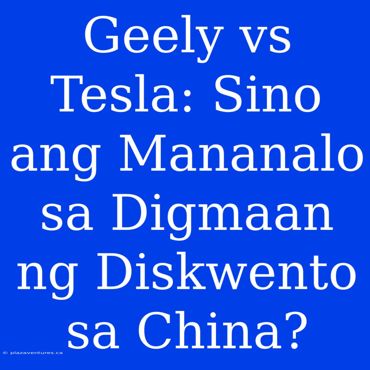 Geely Vs Tesla: Sino Ang Mananalo Sa Digmaan Ng Diskwento Sa China?