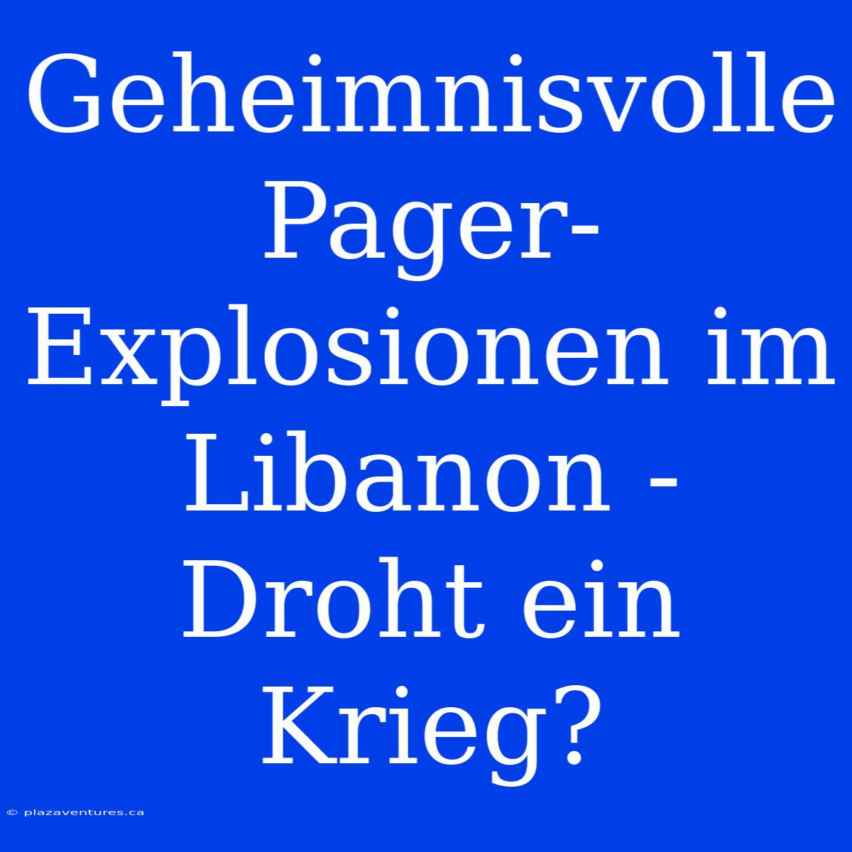 Geheimnisvolle Pager-Explosionen Im Libanon - Droht Ein Krieg?