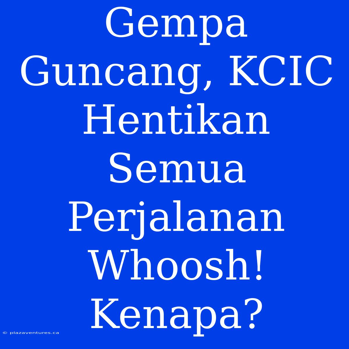 Gempa Guncang, KCIC Hentikan Semua Perjalanan Whoosh! Kenapa?