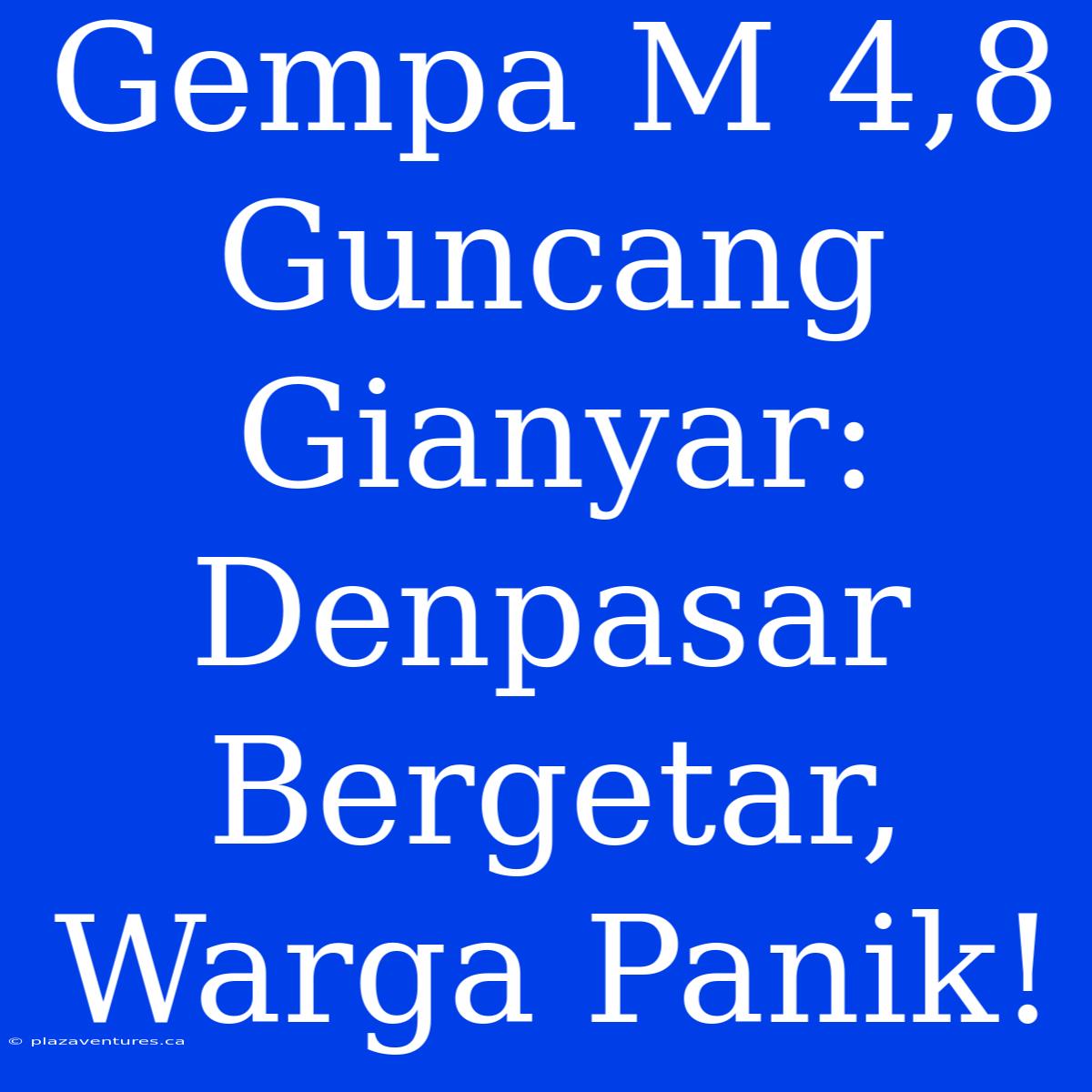 Gempa M 4,8 Guncang Gianyar: Denpasar Bergetar, Warga Panik!