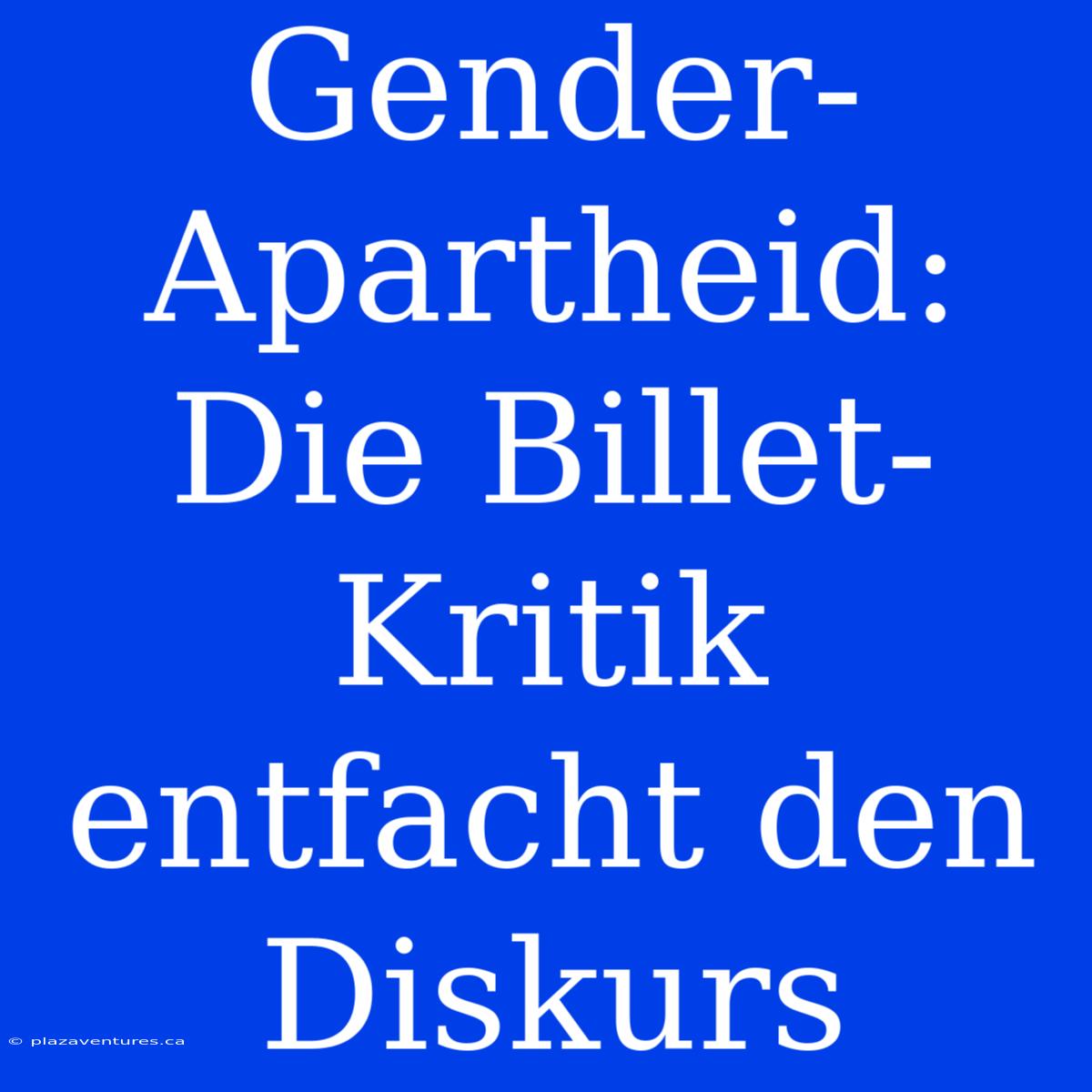 Gender-Apartheid: Die Billet-Kritik Entfacht Den Diskurs