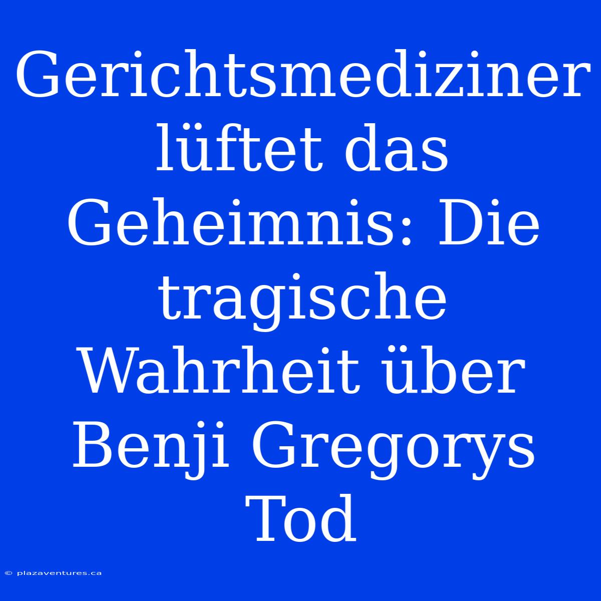 Gerichtsmediziner Lüftet Das Geheimnis: Die Tragische Wahrheit Über Benji Gregorys Tod