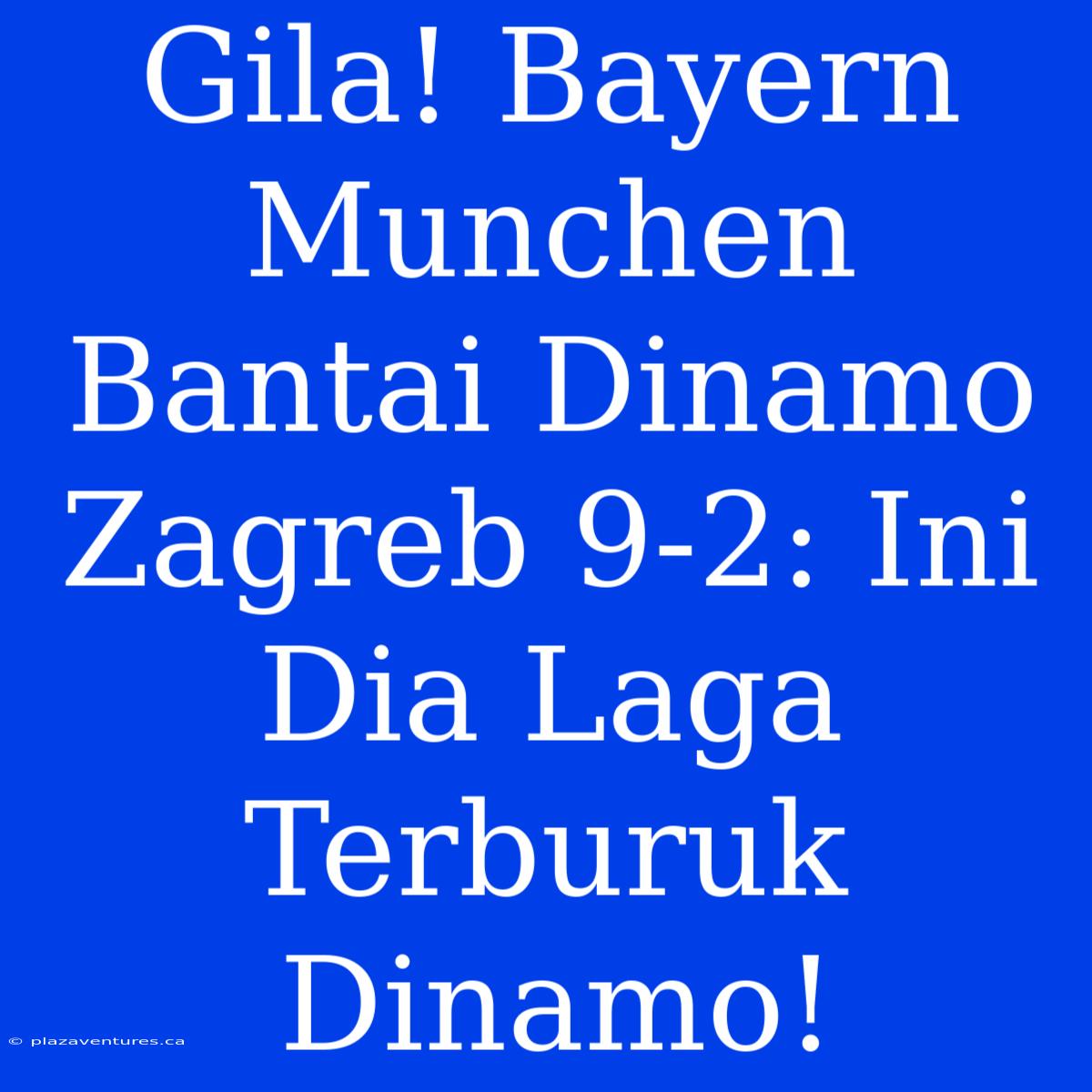 Gila! Bayern Munchen Bantai Dinamo Zagreb 9-2: Ini Dia Laga Terburuk Dinamo!