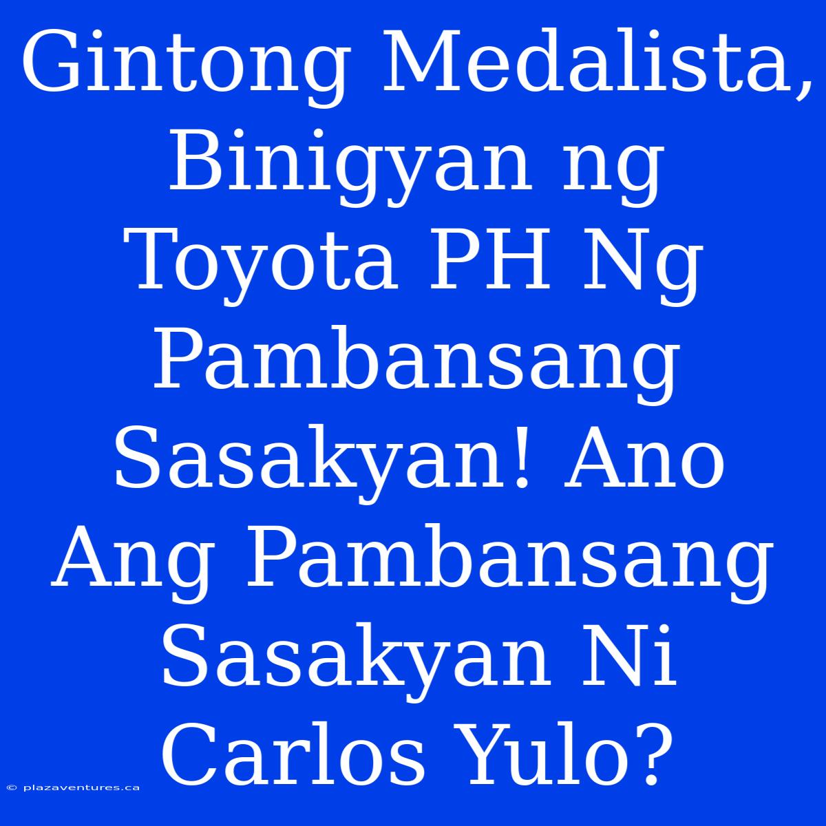 Gintong Medalista, Binigyan Ng Toyota PH Ng Pambansang Sasakyan! Ano Ang Pambansang Sasakyan Ni Carlos Yulo?